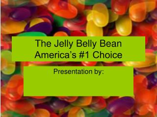 The Jelly Belly Bean America’s #1 Choice