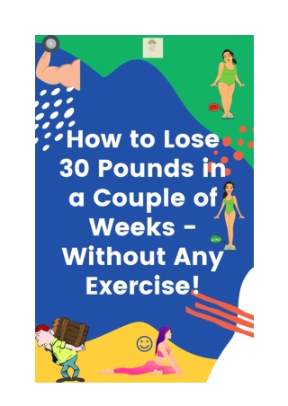 How to Lose 30 Pounds in a Couple of Weeks - Without Any Exercise!