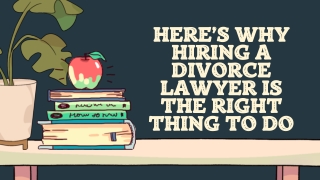 Here’s Why Hiring a Divorce Lawyer Is The Right Thing To Do