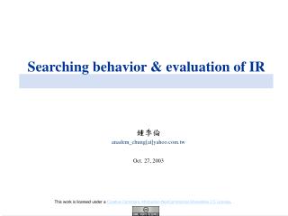 Searching behavior &amp; evaluation of IR