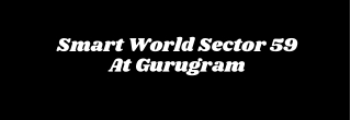 Smart World Sector 59 Gurugram - Brochure