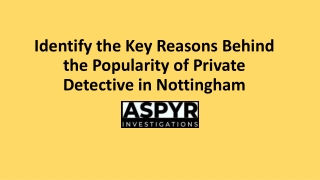 Identify the key reasons behind the popularity of Private detective in Nottingham