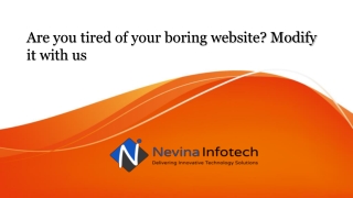Are you tired of your boring website? Modify it with us