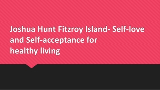 Joshua Hunt Fitzroy Island- Self-love and Self-acceptance for healthy living