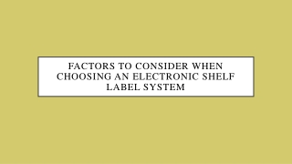 Factors To Consider When Choosing An Electronic Shelf Label System