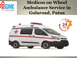 Cost-Effective Ambulance Service in Golaroad and Kumhrar, Patna by Medivic Ambul