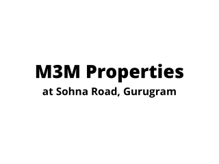 M3M Sohna Road Gurgaon | A Complete World To Live And To Invest