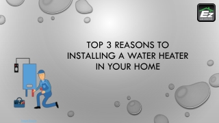 Top 3 Reasons To Installing A Water Heater In Your Home