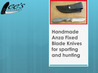 Handmade Anza Fixed Blade Knives for sporting and hunting