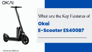What are the Key Features of Okai E-Scooter ES400B?