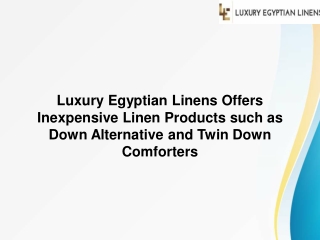 Luxury Egyptian Linens Offers Inexpensive Linen Products such as Down Alternative and Twin Down Comforters