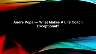 Andre Popa — What Makes A Life Coach Exceptional?
