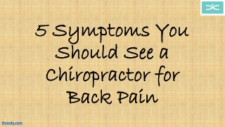 5 Symptoms You Should See a Chiropractor for Back Pain