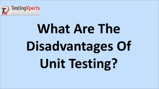 What Are The Disadvantages Of Unit Testing