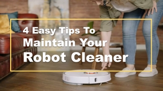 4 Easy Tips To Maintain Your Robot Cleaners