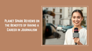 Planet Spark Reviews on the Benefits of Having a Career in Journalism