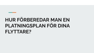 HUR FÖRBEREDAR MAN EN PLATNINGSPLAN FÖR DINA FLYTTARE_