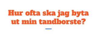 Hur ofta ska jag byta ut min tandborste