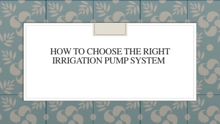 How To Choose The Right Irrigation Pump System