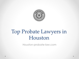 Top Probate Lawyers in Houston - Houston-probate-law.com