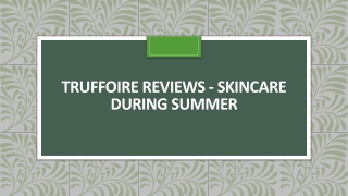 Truffoire Reviews - Skincare During Summer