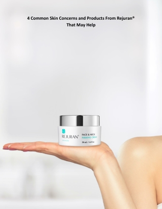 4 Common Skin Concerns and Products From Rejuran® That May Help