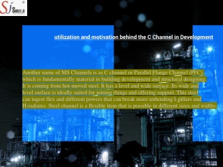 Utilization and motivation behind the C Channel in Development