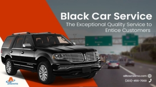 Black Car Service- The Exceptional Quality Service to Entice Customers