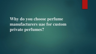 Why do you choose perfume manufacturers uae for custom private perfumes?