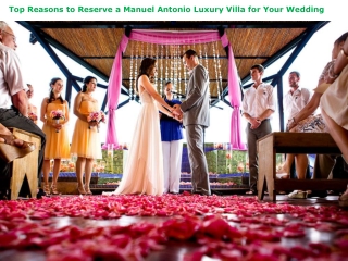 Top Reasons to Reserve a Manuel Antonio Luxury Villa for Your Wedding