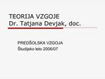 TEORIJA VZGOJE Dr. Tatjana Devjak, doc.