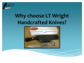 Why choose LT Wright Handcrafted Knives