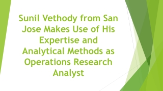 Sunil Vethody from San Jose Makes Use of His Expertise and Analytical Methods as Operations Research Analyst