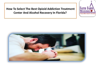 How to select the best opioid addiction treatment center and alcohol recovery in Florida