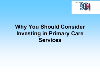 Why You Should Consider Investing in Primary Care Services