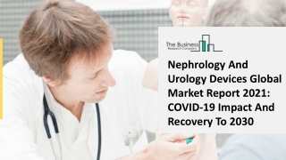 Nephrology and Urology Devices Market Overview and Forecasts through 2031