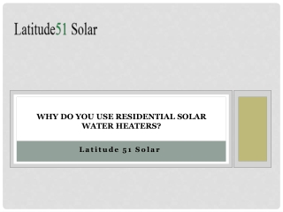 Why Do You Use Residential Solar Water Heaters?