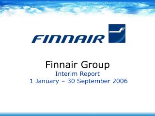 Finnair Group Interim Report 1 January – 30 September 2006