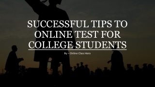SUCCESSFUL TIPS TO ONLINE TEST FOR COLLEGE STUDENTS