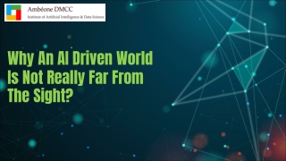 Why An AI Driven World Is Not Really Far From The Sight?