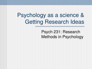Psychology as a science &amp; Getting Research Ideas