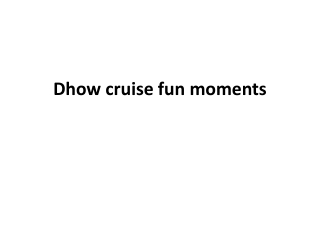 Dhow cruise fun moments