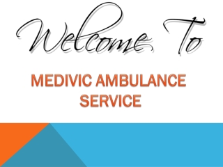 Medivic Ambulance Service in Vasant Kunj and Vasant Vihar with Quick Medical Transfer