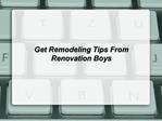 Get Remodeling Tips From Renovation Boys