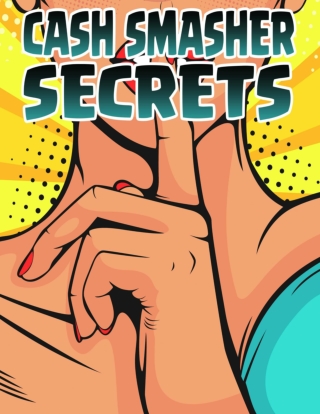 CASH SMASHER SECRETS