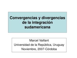 Convergencias y divergencias de la integración sudamericana