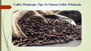 Coffee Wholesale Tips To Choose Coffee Wholesale