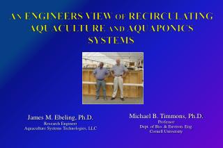 A n ENGINEERS V IEW of RECIRCULATING AQUACULTURE and AQUAPONICS SYSTEMS