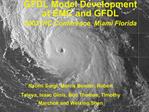 GFDL Model Development at EMC and GFDL 2003 IHC Conference, Miami Florida
