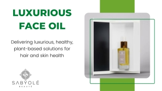 Sabyolé Beauté - Luxurious Face Oil - Not All Oils Are the Same